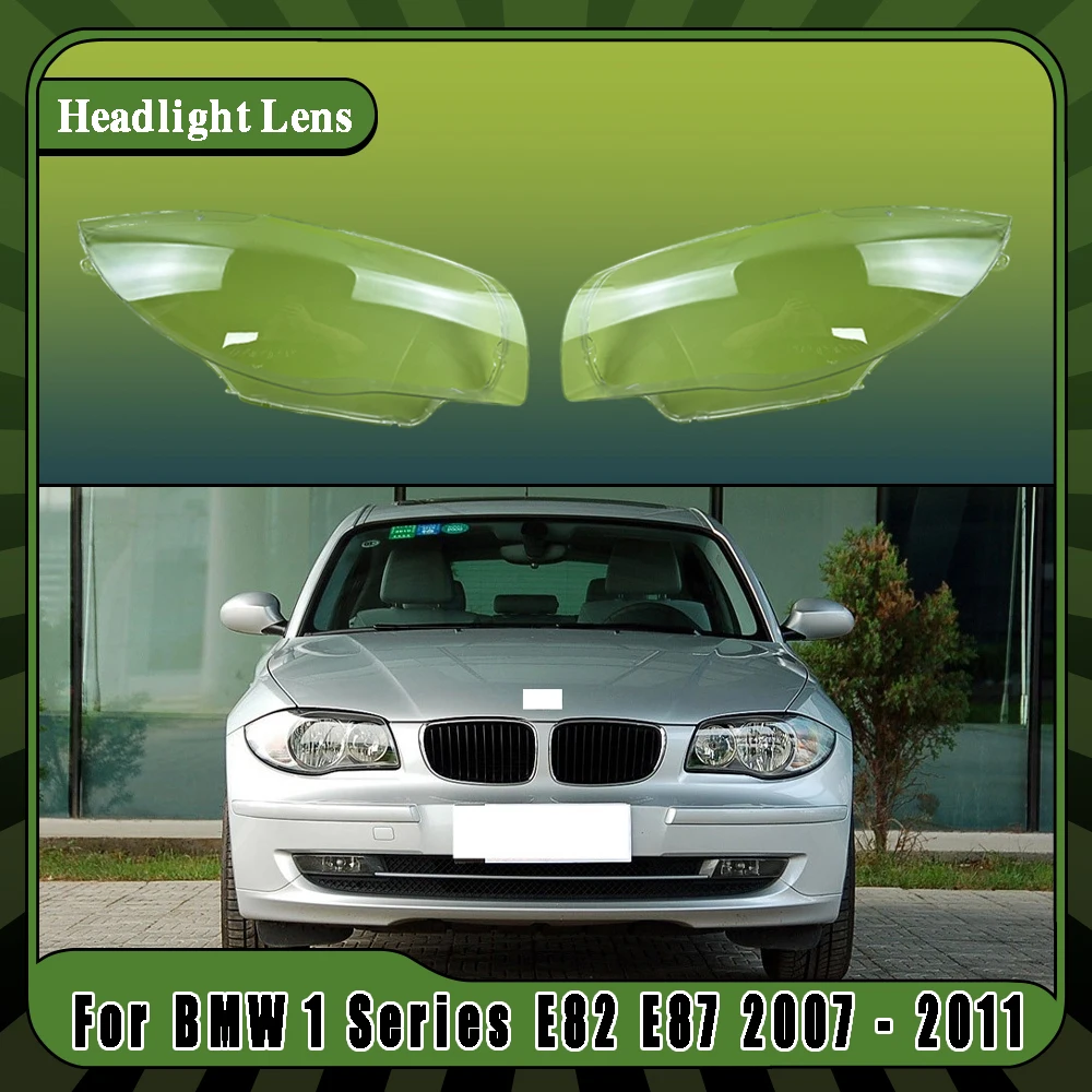 

For BMW 1 Series E82 E87 2007 2008 2009 2010 2011 Car Headlight Cover Lens Shell Front Headlamp Lampshade Auto Light Caps