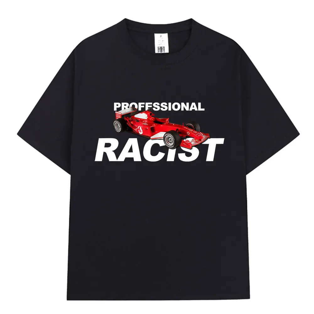 Professional Certified Racist Racing Funny Meme T-shirts Men's Women Clothing Fashion Oversized Cotton Casual T Shirt Streetwear