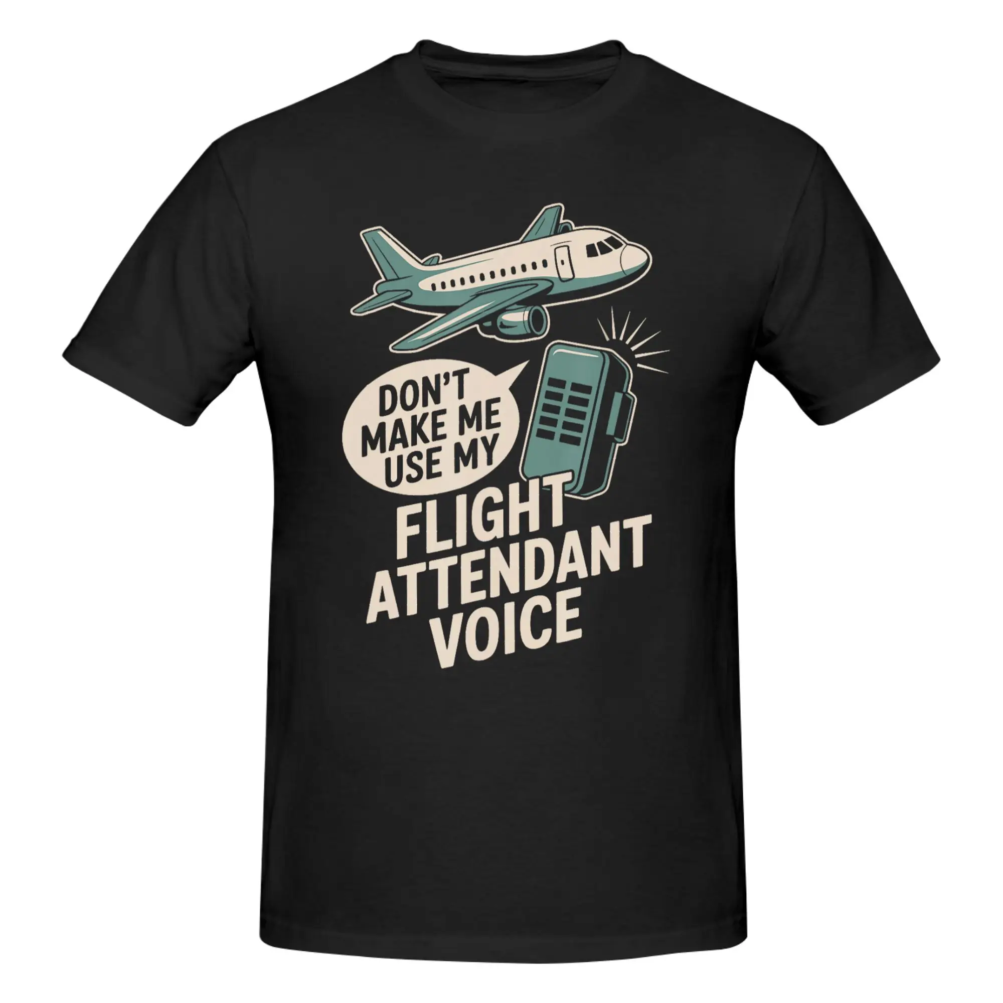 1 Piece Attendant Voice Funny 100% Cotton T-Shirt Don't Make Me Use My Flight Tees Tops For Men