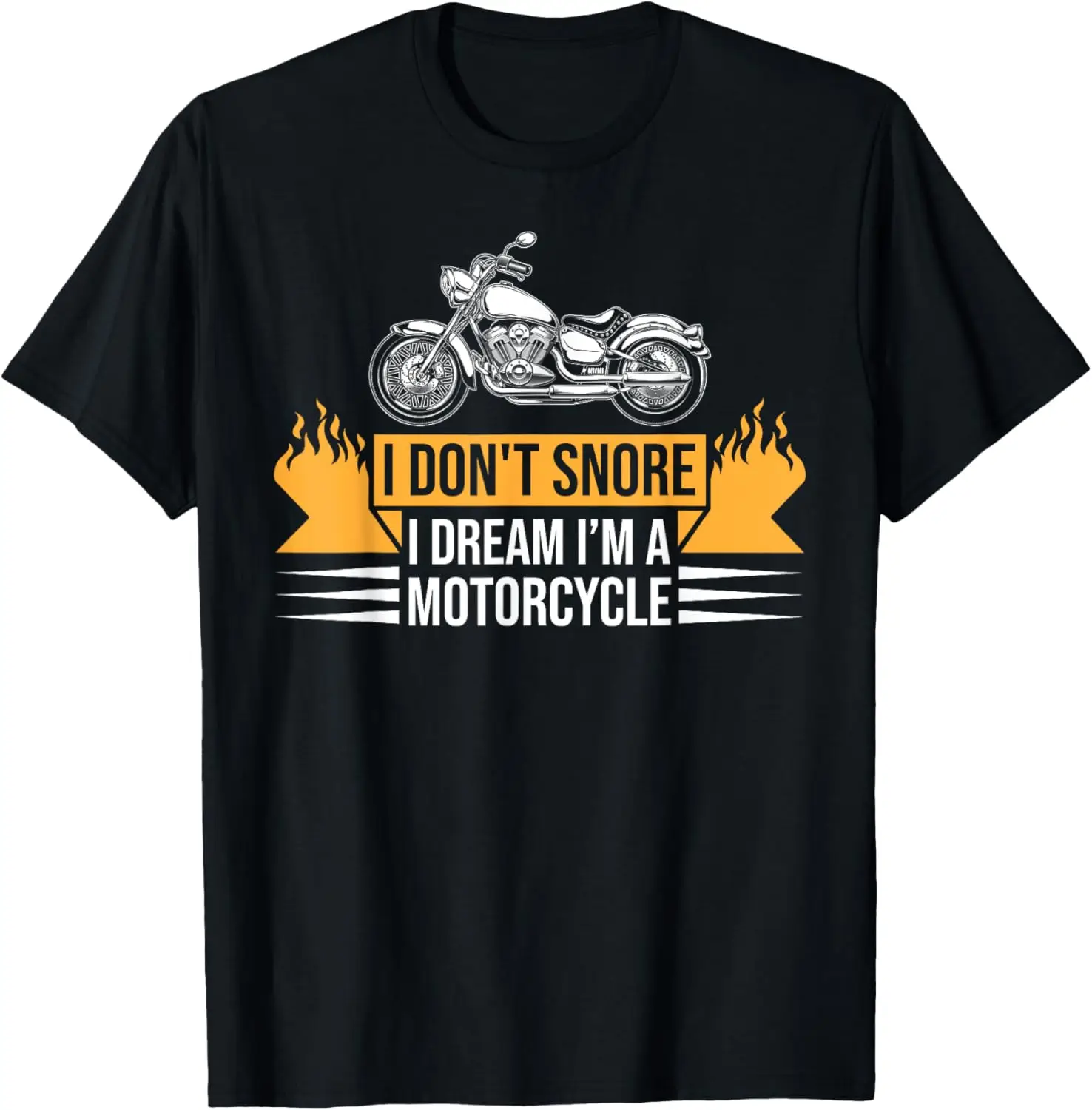 

I Dont Snore I Dream Im A Motorcycle Funny Biking Biker T-Shirt Motorcycle