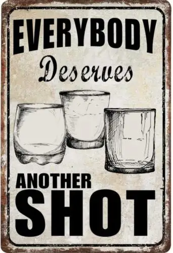 Metal Plate Sign Alcohol Drunk Deserve Shot  Home Wall Bar Decor Beer Cave Pub
