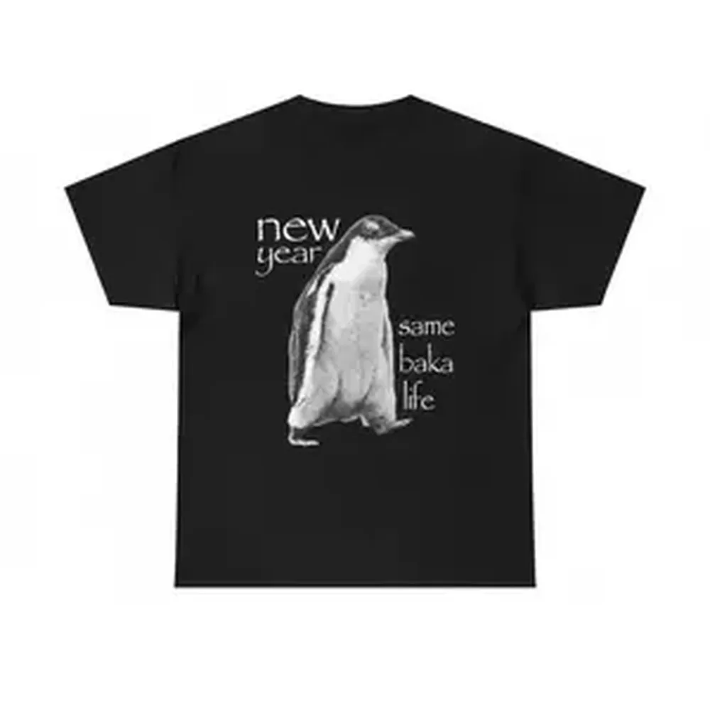New Year Same Baka Life Penguin TShirt Funny Meme Shirts Cotton Comfortable Round Neck Short Sleeves Ideal for Casual Outings