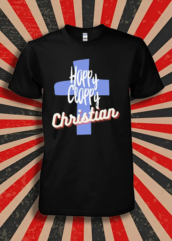 NWT Happy Clappy Christian Gift Tees Cool Unisex T-Shirt  High Quality 100%Cotton Short Sleeve