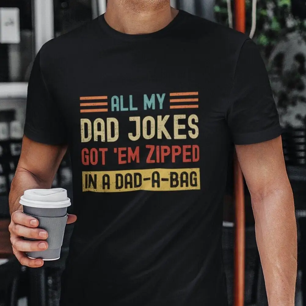 All My Dad Jokes Got 'em Zipped in a Bag Funny T Shirt New Daddy For Birthday Husband