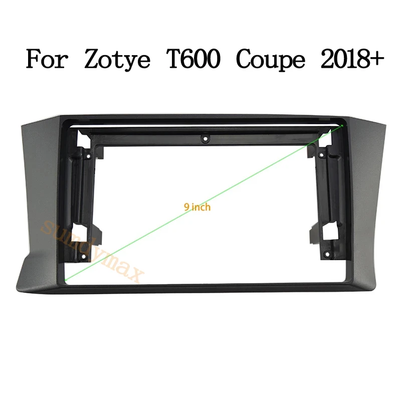 9inch Car radio Frame Fascias For Zotye T600 Coupe 2018-2020 Big Screen Android Radio Dashboard Kit Face Plate Fascia