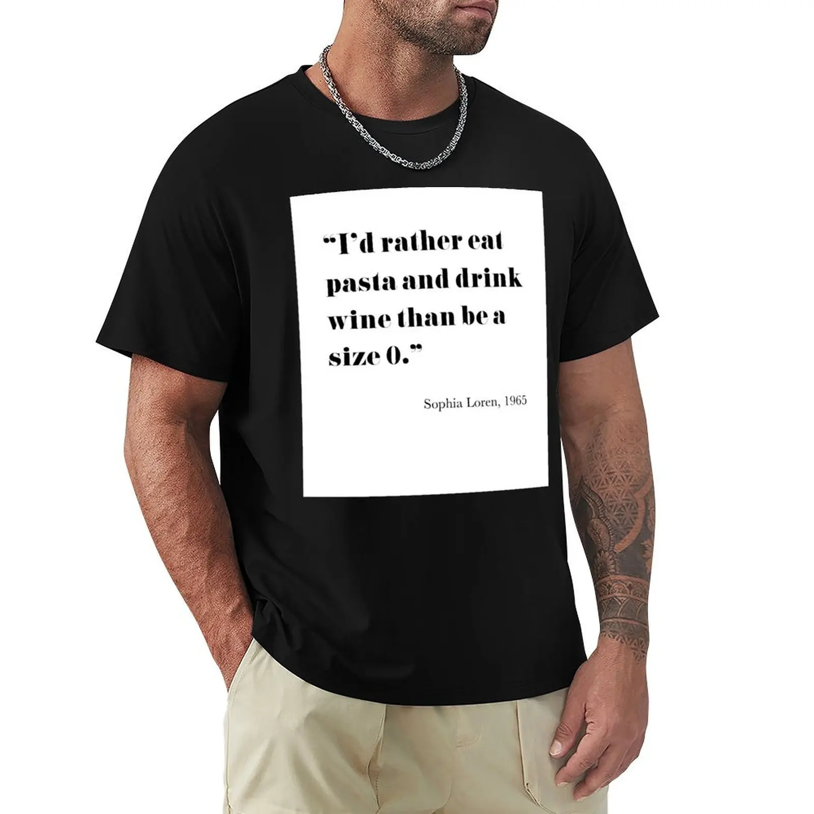 

I'd rather eat pasta and drink wine than be a size 0 - Sophia Loren T-Shirt Breathable Sportswear T-Shirt for Men