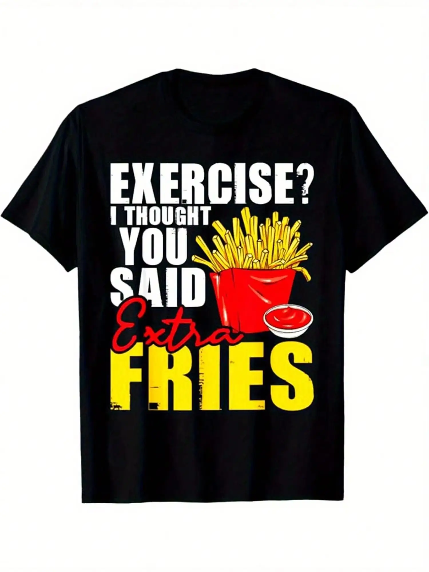 

Men's T-shirt pure cotton sports I thought you said extra French fries black and white print cute French T-shirt O-neck unisex
