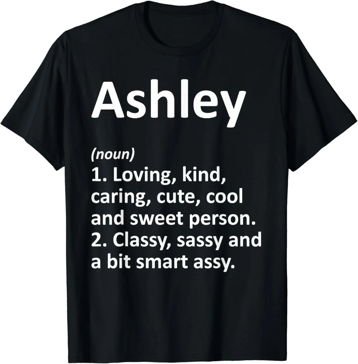 

ASHLEY Definition Personalized Name Funny Birthday Gift Idea T-Shirt