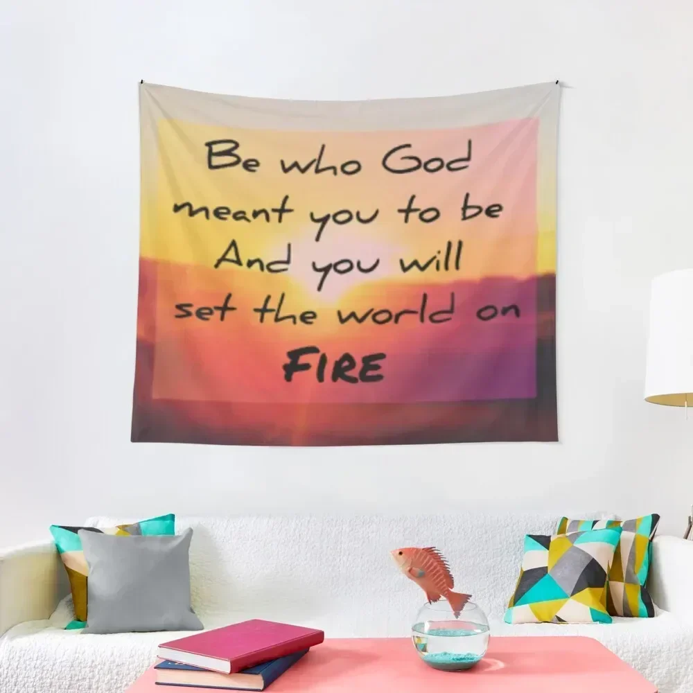 

Be who God meant you to be and you will set the world on fire - Catherine of Siena Tapestry Wall Decor Hanging Tapestry