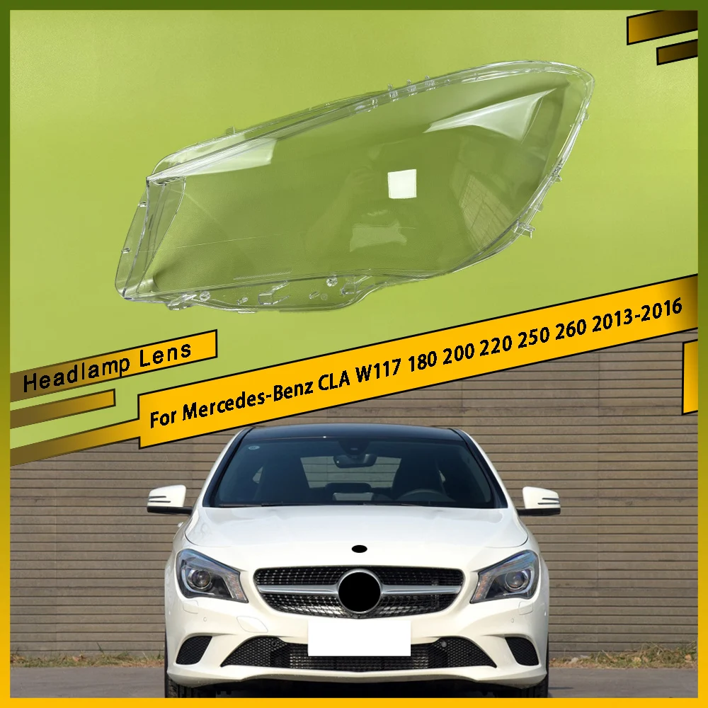 

Car Lights Shell Headlights Glass Clear Lens Headlamp Clear Cover For Mercedes-Benz CLA W117 180 200 220 250 260 2013 - 2016