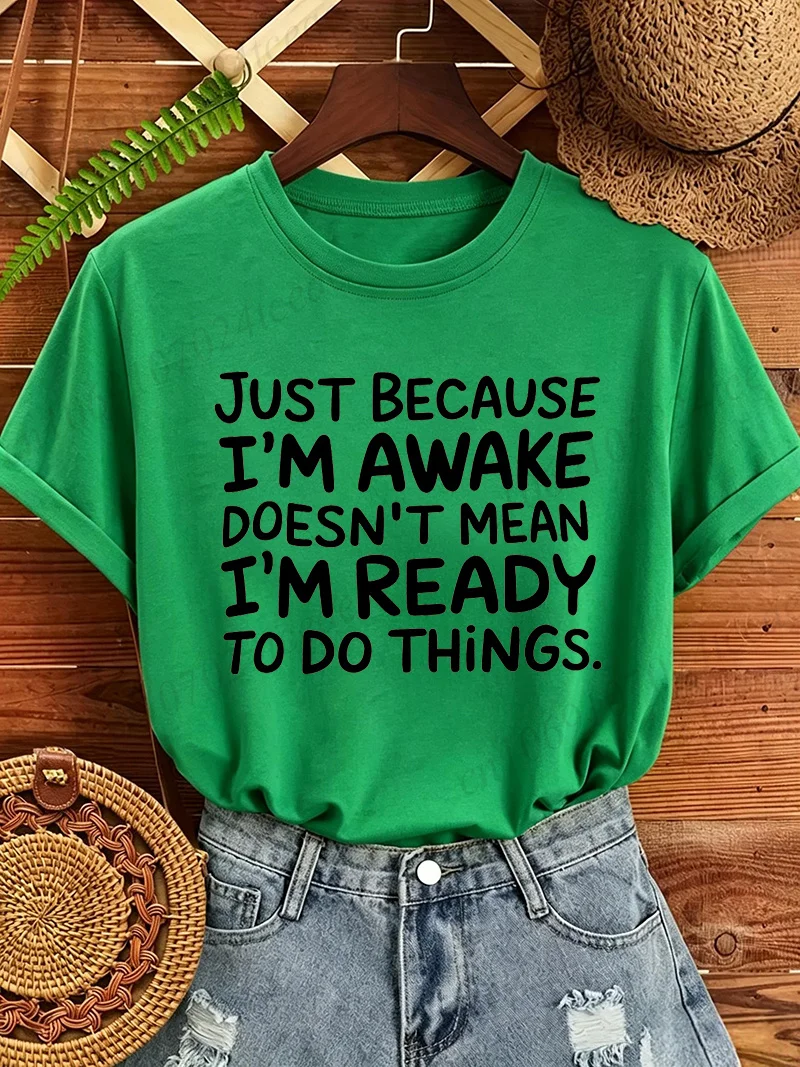 Women T‑Shirt Just Because I'm Awake Doesn't Mean I'm Ready To Do Things Funny Letter Print Tees Casual Loose Humor Graphic Tops