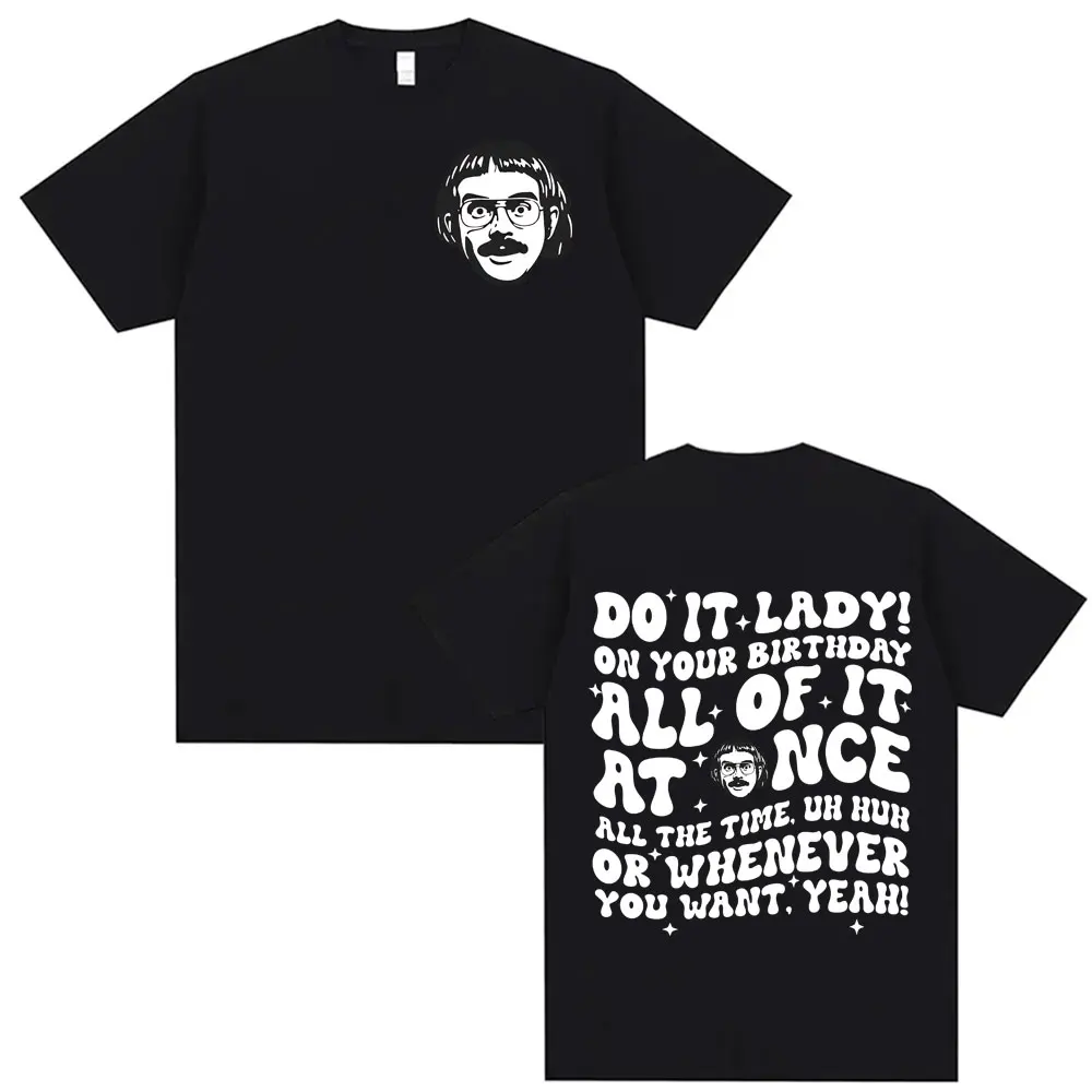 Do It Lady Chit Divertente Meme T Shirt Fai il tuo compleanno Donna Empowerment Tee Shirt T-shirt vintage Hip Hop da uomo di alta qualità