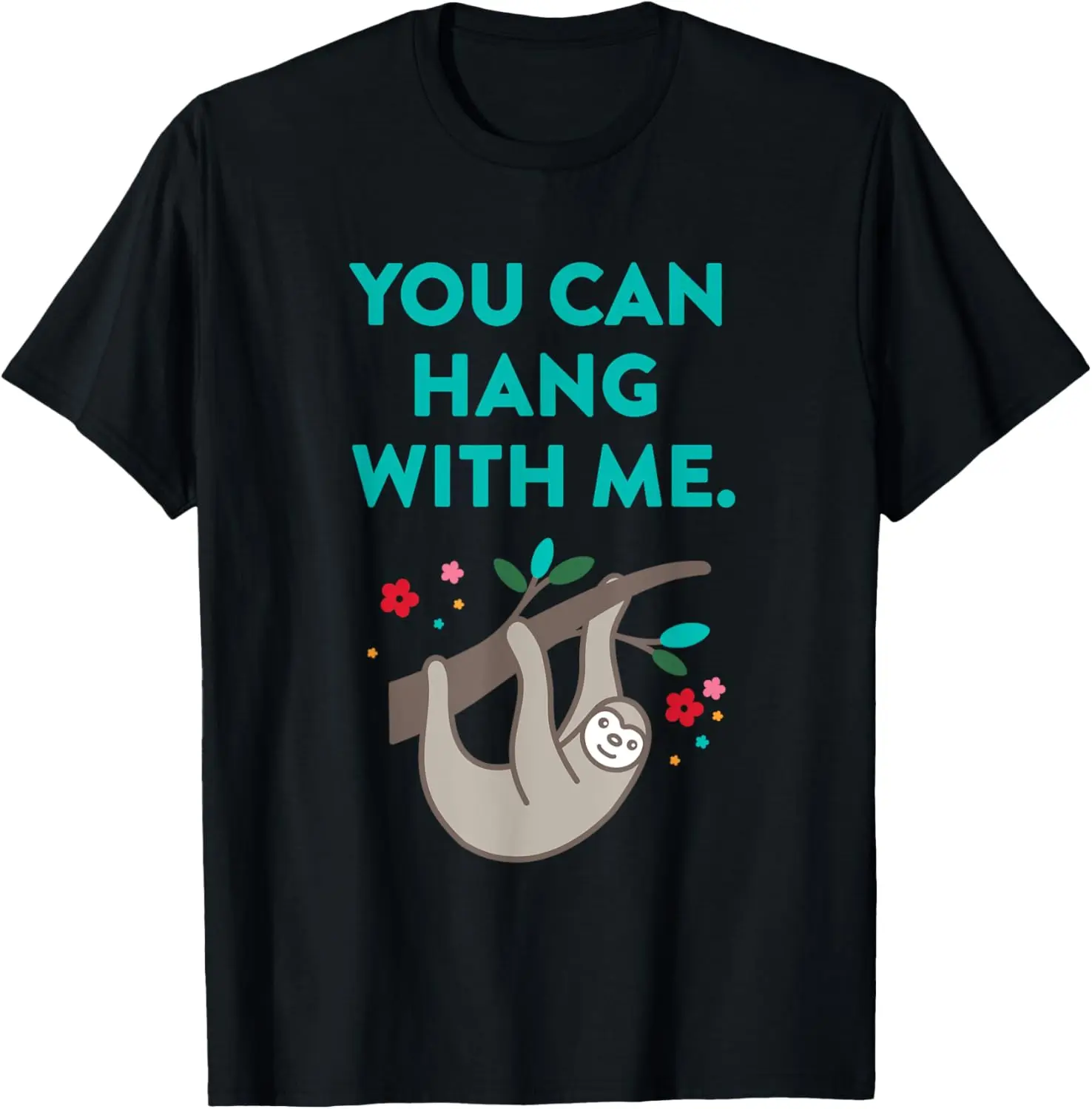 You Can Hang with Me Friends Cute Animal Sloth Anti Bully T-Shirt