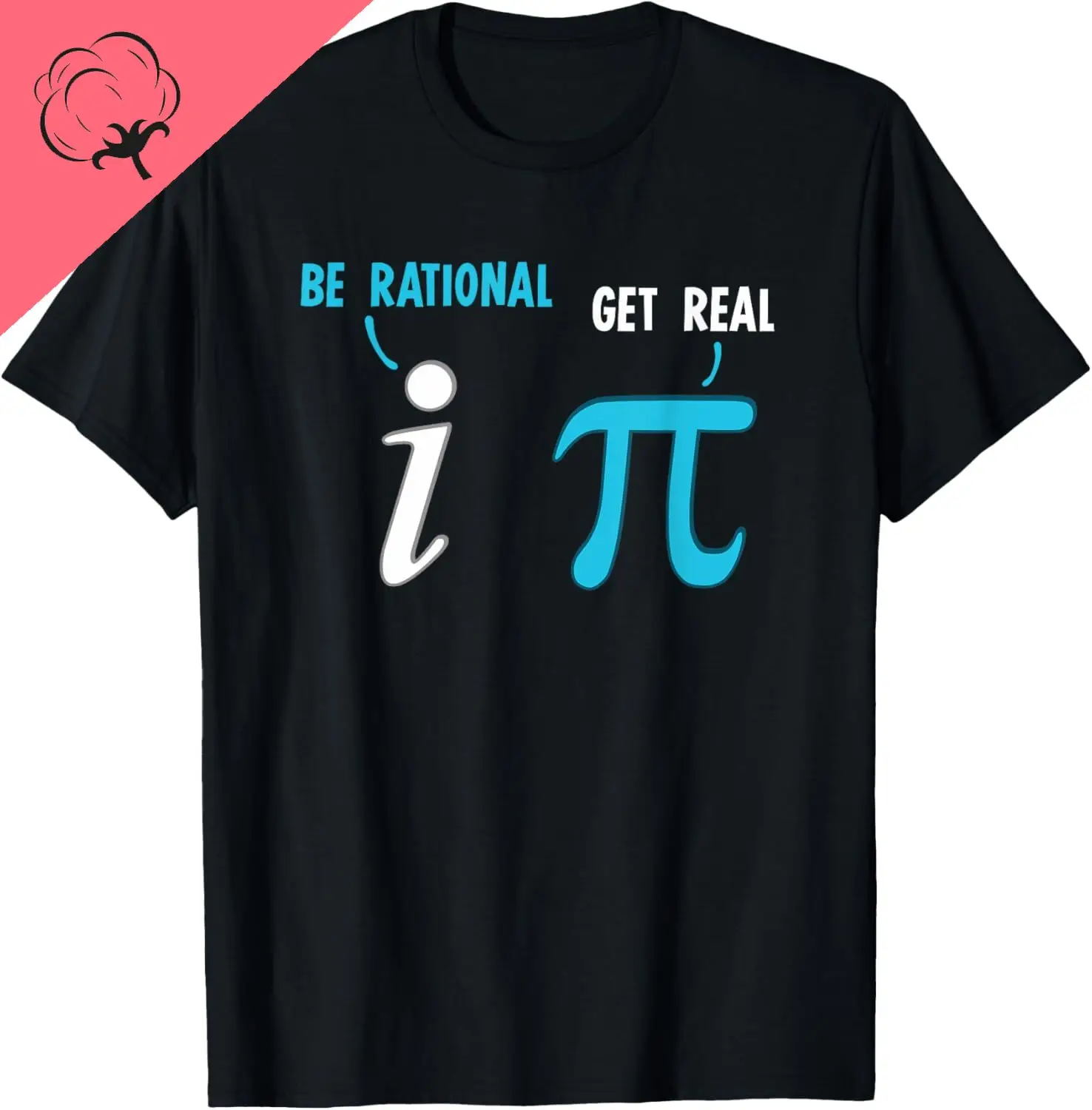 Be Rational Get Real Funny Math Joke Statistics Pun T-Shirt Cotton Unisex Summer Streetwear Tops Print on Demand Camiseta Hombre