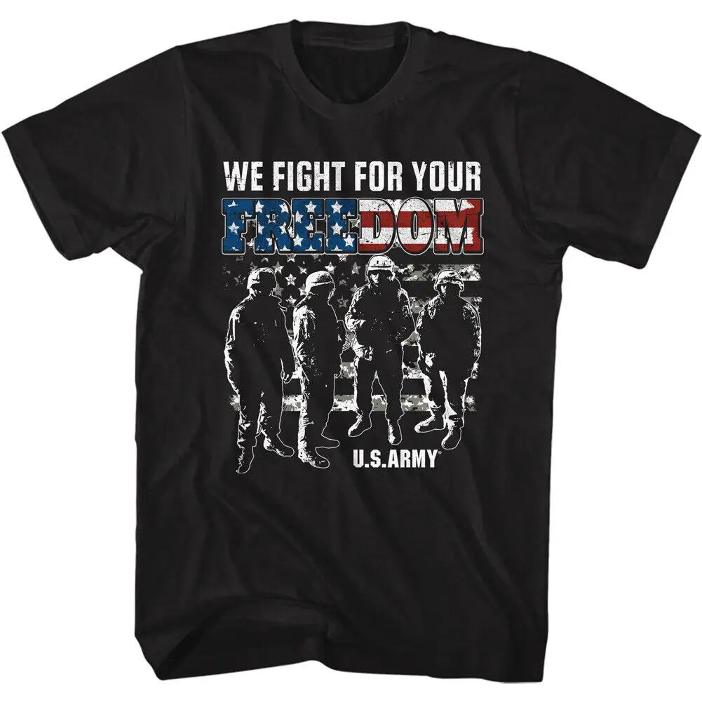 

United States Armed Forces We Fight For Your Freedom U.S. Army Men's T Shirt