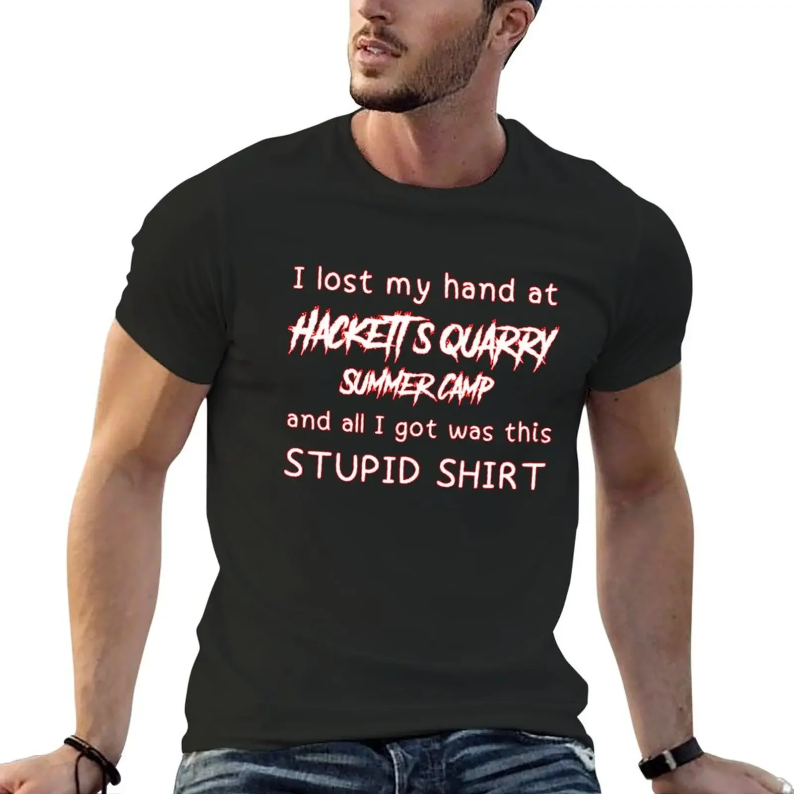 I lost my hand at Hackett's Quarry and all I got was this stupid T-shirt korean fashion customizeds mens tall t shirts