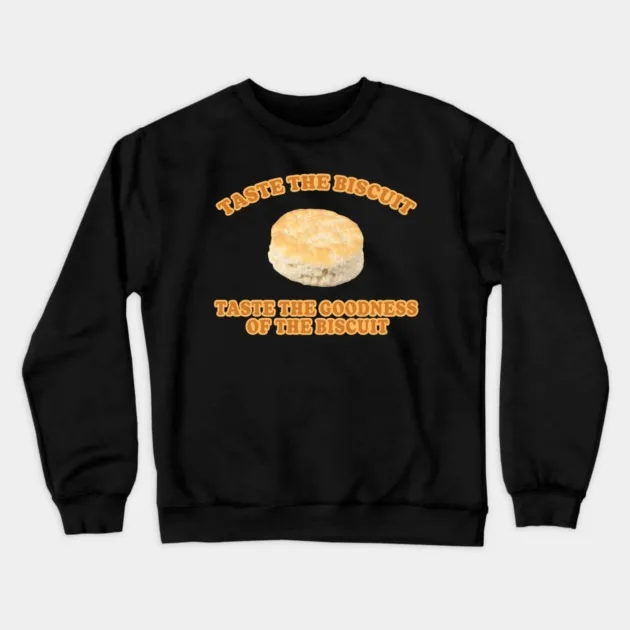 

Autumn and Winter Style Food - Enthusiast - Humor Sweatshirt, "TASTE THE BISCUIT" Graphic for A Trendy and Witty Look