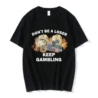 Don't Be A Loser Keep Gambling Women's Fashion Hip Hop T-shirt Casual Female Short Sleeve Oversized T Shirts Unisex