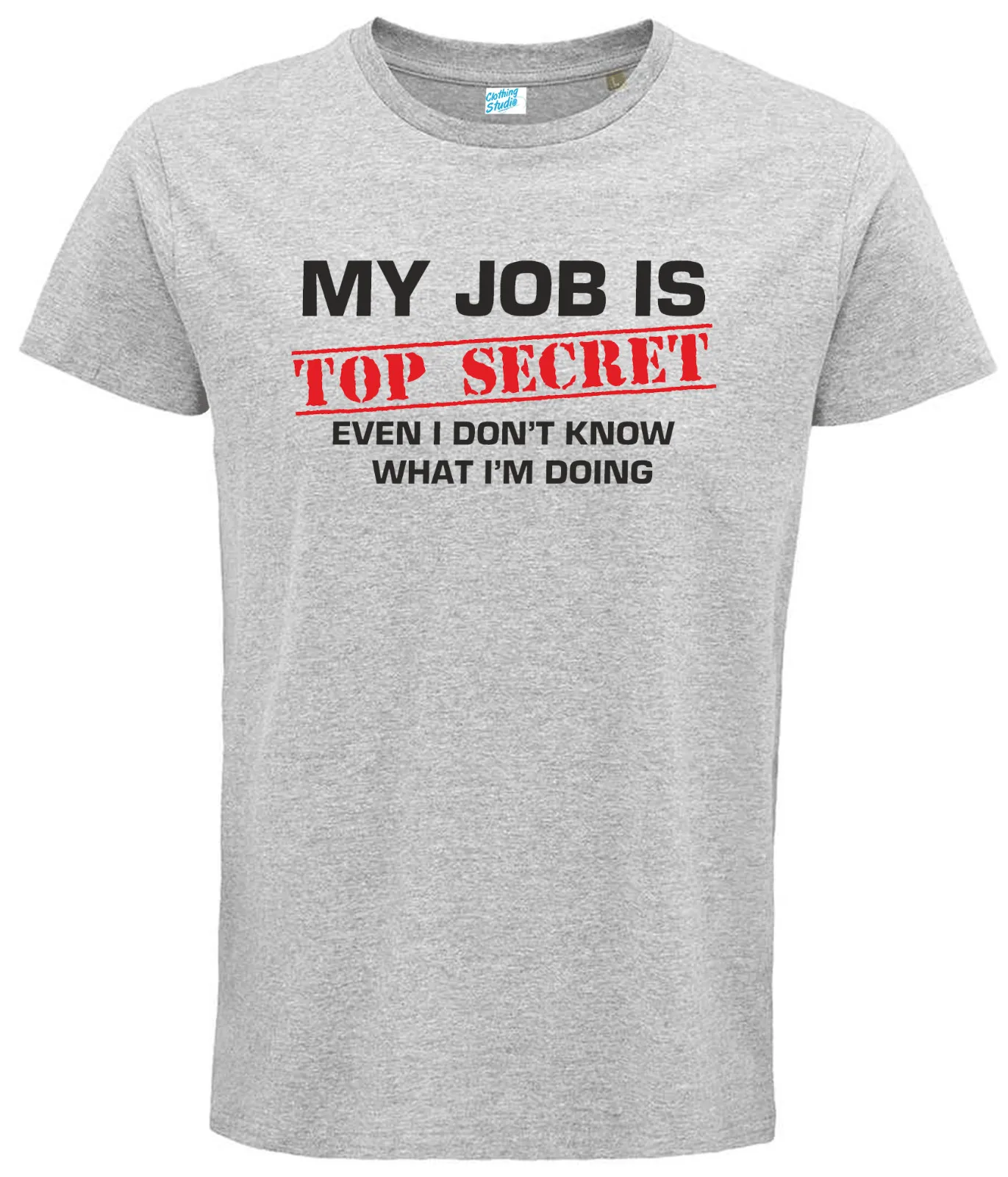 My Job Is Top Secret Even I Don't Know What I'm Doing Unisex T-Shirt Funny Tee Graphic T Shirts Men Clothing 100 Cotton Tee Tops