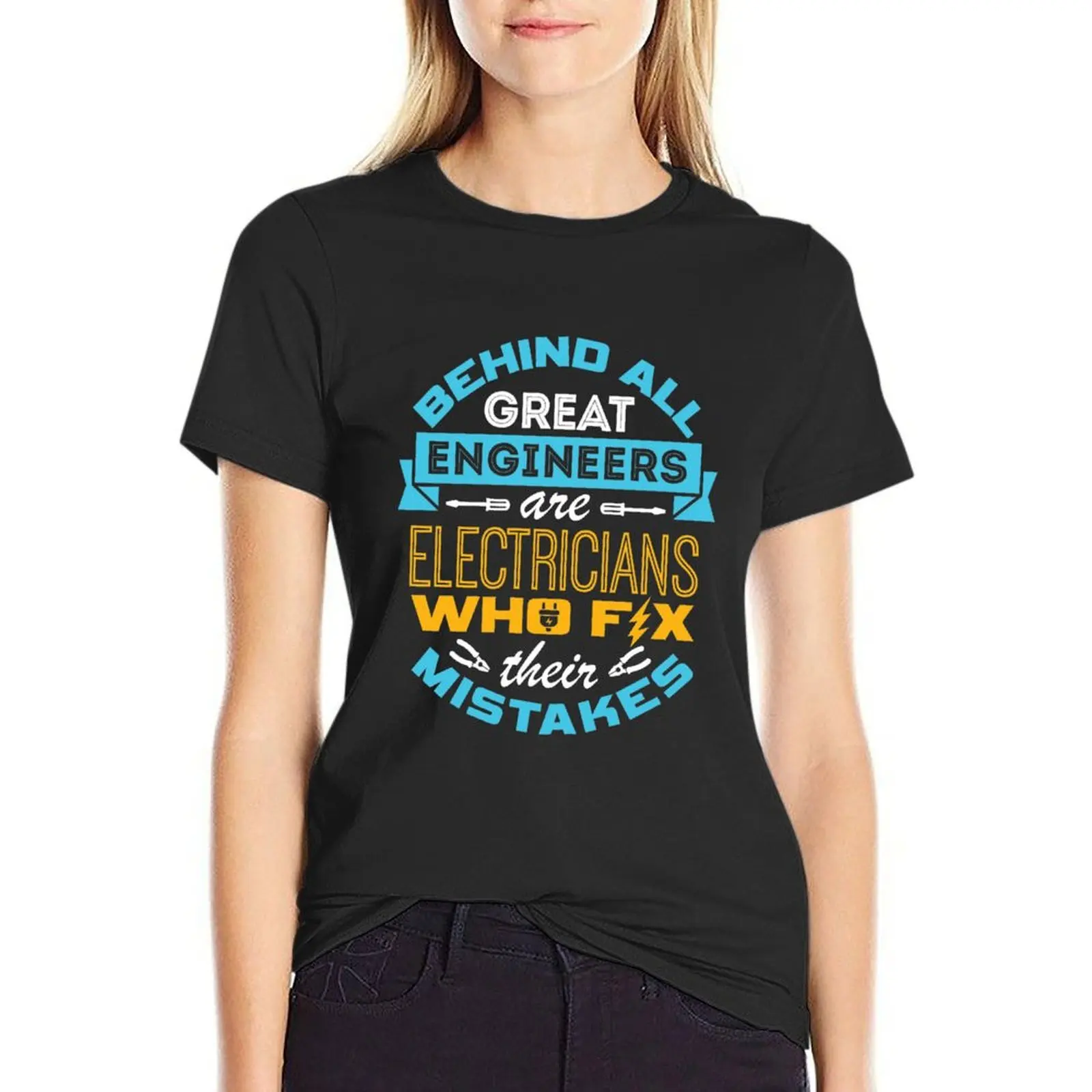 

Electrician - Behind All Great Engineers Are Electricians Who Fix Their Mistakes T-shirt