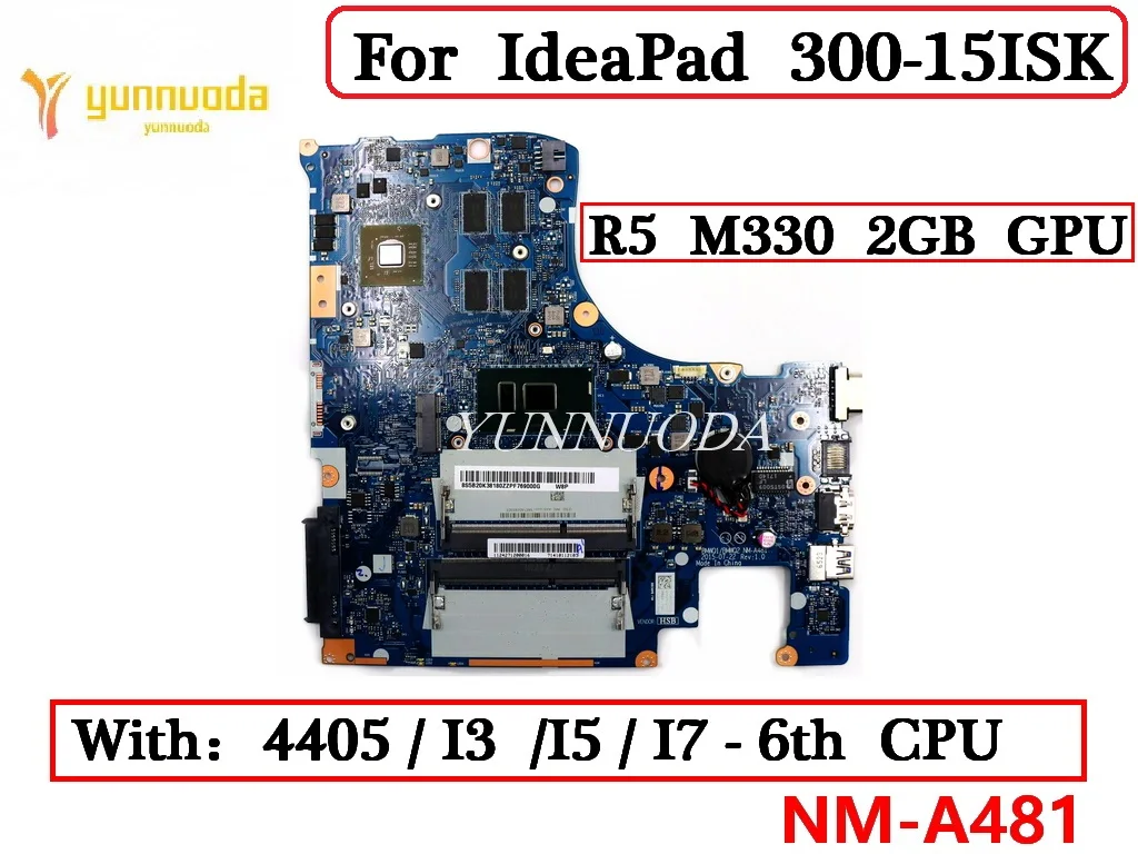 

NM-A481 For IdeaPad 300-15ISK Laptop Motherboard with 4405 I3 I5 I7 CPU.R5 M330 2G GPU 100 % Tested