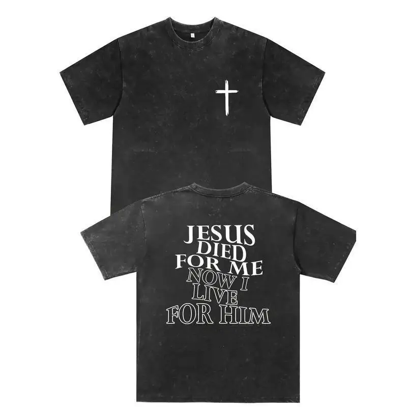 

Christian T-Shirt, Jesus Died for Me Now I Live for Him Quote Top, Faith Cross Graphic Tee, Vintage Washed Religion Streetwear