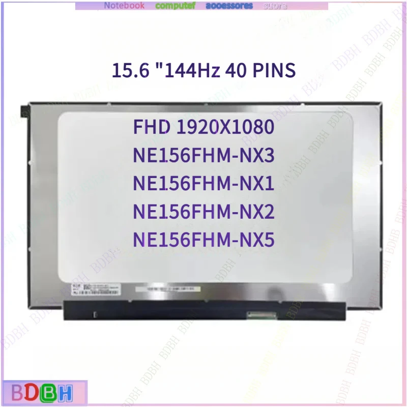 15.6 inch 144Hz Laptop LCD Screen NE156FHM NX3 NE156FHM-NX2 NE156FHM-NX1 NX5 NX3 Replacement Display Panel eDP 40 Pins 1920x1080