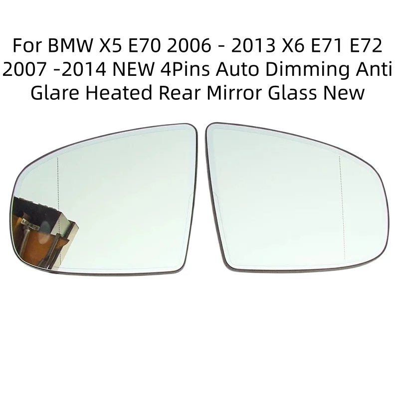 

For BMW X5 E70 2006 - 2013 X6 E71 E72 2007 -2014 NEW 4Pins Auto Dimming Anti Glare Heated Rear Mirror Glass New