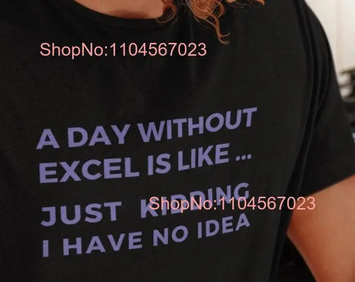 

A Day Without Excel Simple T shirt Expert Spreadsheet Lover Accountant Consultant Manager Funny long or short sleeves