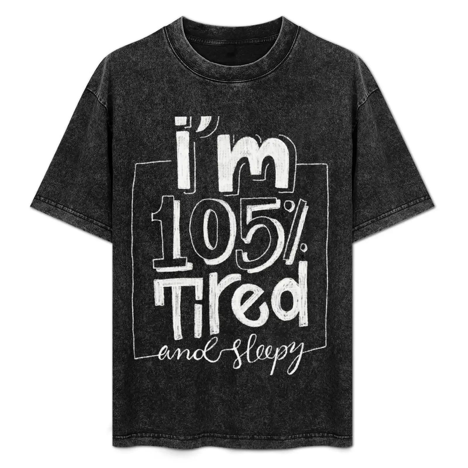 

I am 105% tired and sleepy (Black) T-Shirt plus sizes aesthetic clothes graphic t shirt vintage oversized t shirts for men