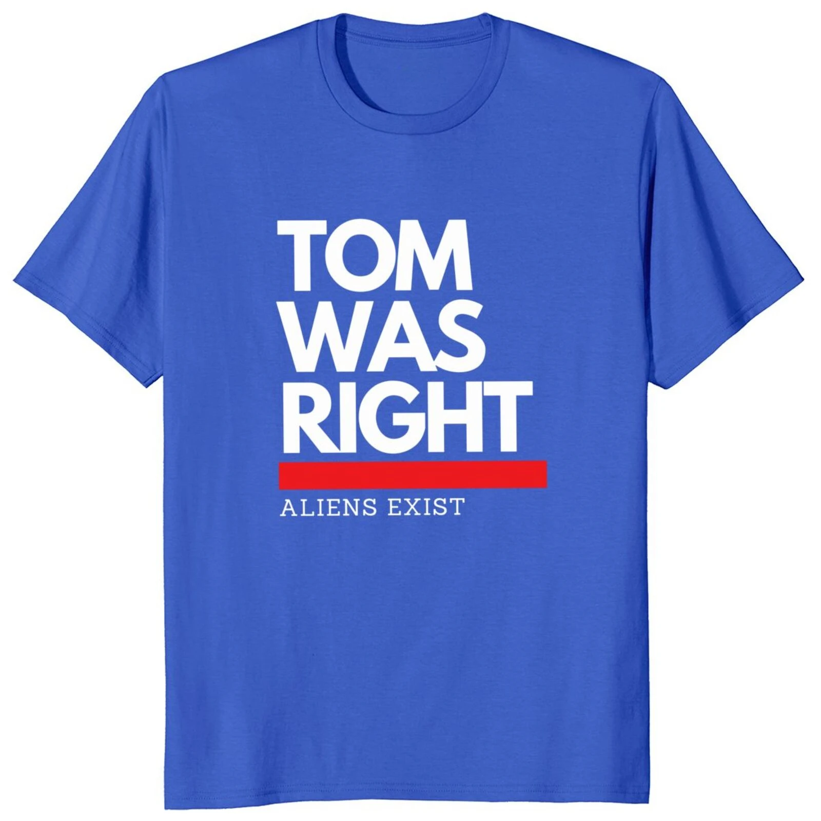 Summer harajuku Tom Was Right Aliens Exist 2024 Fans Gift Y Streetwear 100% Cotton Unisex Casual Oversized Soft Tshirts EU Size