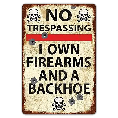 Vintage Warning Sign Funny Metal Tin Sign for Indoor Outdoor 8 x 12 Inches - No Trespassing I Own Firearms and a Backhoe