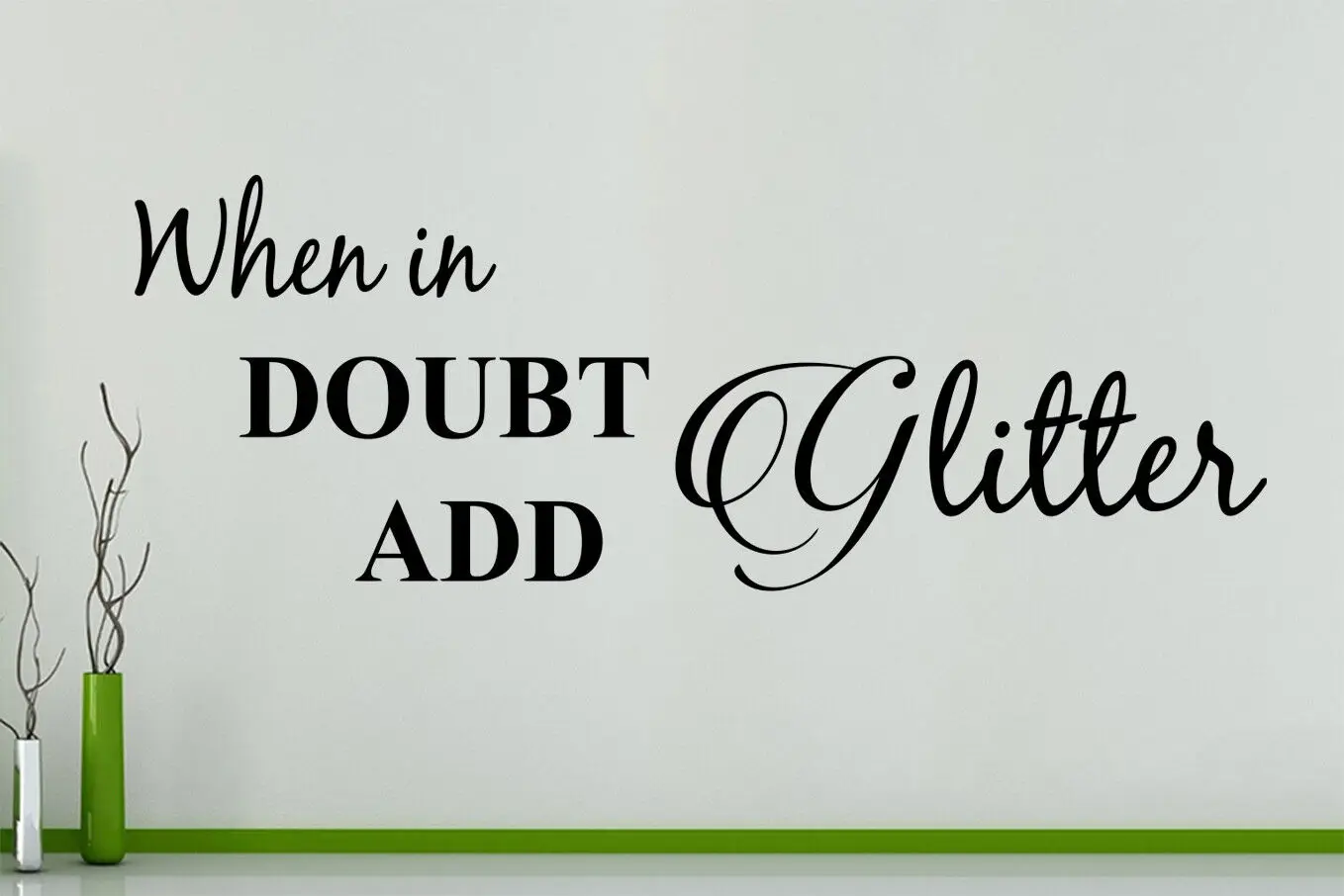 When In Doubt Add Glitter Bedroom Living Room Decal Wall Art Sticker Picture  Decor