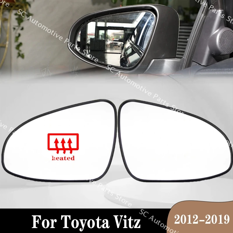 

For Toyota Vitz 2012 2013 2014 2015 2016 -2019 Vehicle Accessories Car Rearview Mirror Glass Outside Door Side Lens With Heating