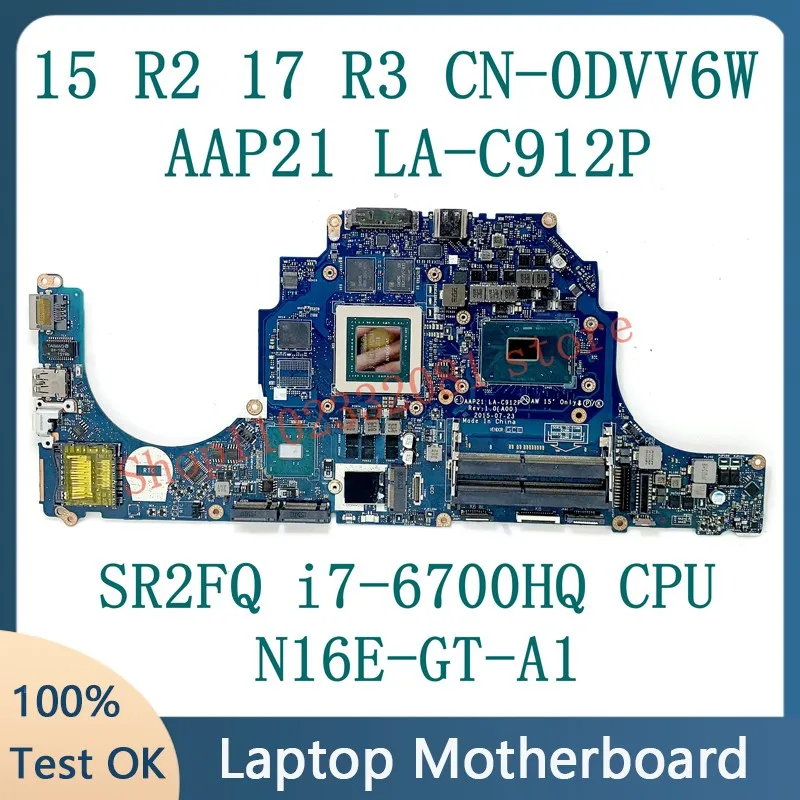 

DVV6W 0DVV6W CN-0DVV6W AAP21 LA-C912P For Dell 15 R2 17 R3 Laptop Motherboard With SR2FQ i7-6700HQ CPU N16E-GT-A1 3GB 100%Tested