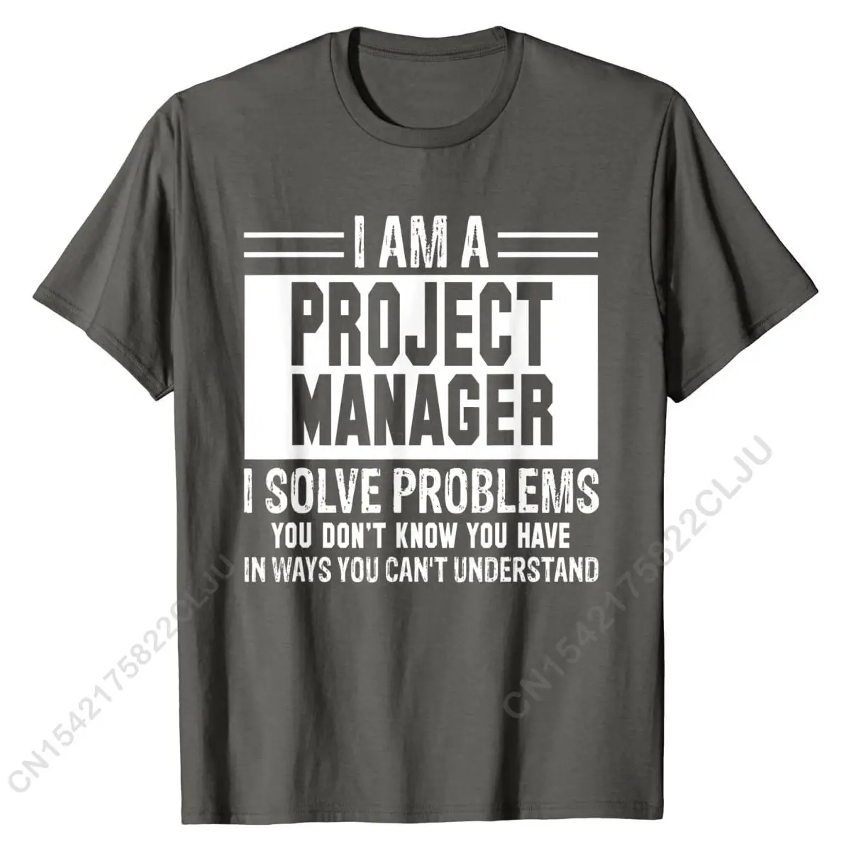 Project Manager I Solve Problems You Don\'t Know T-Shirt Casual Cotton Men\'s Tees Fashionable Fitted Tshirts