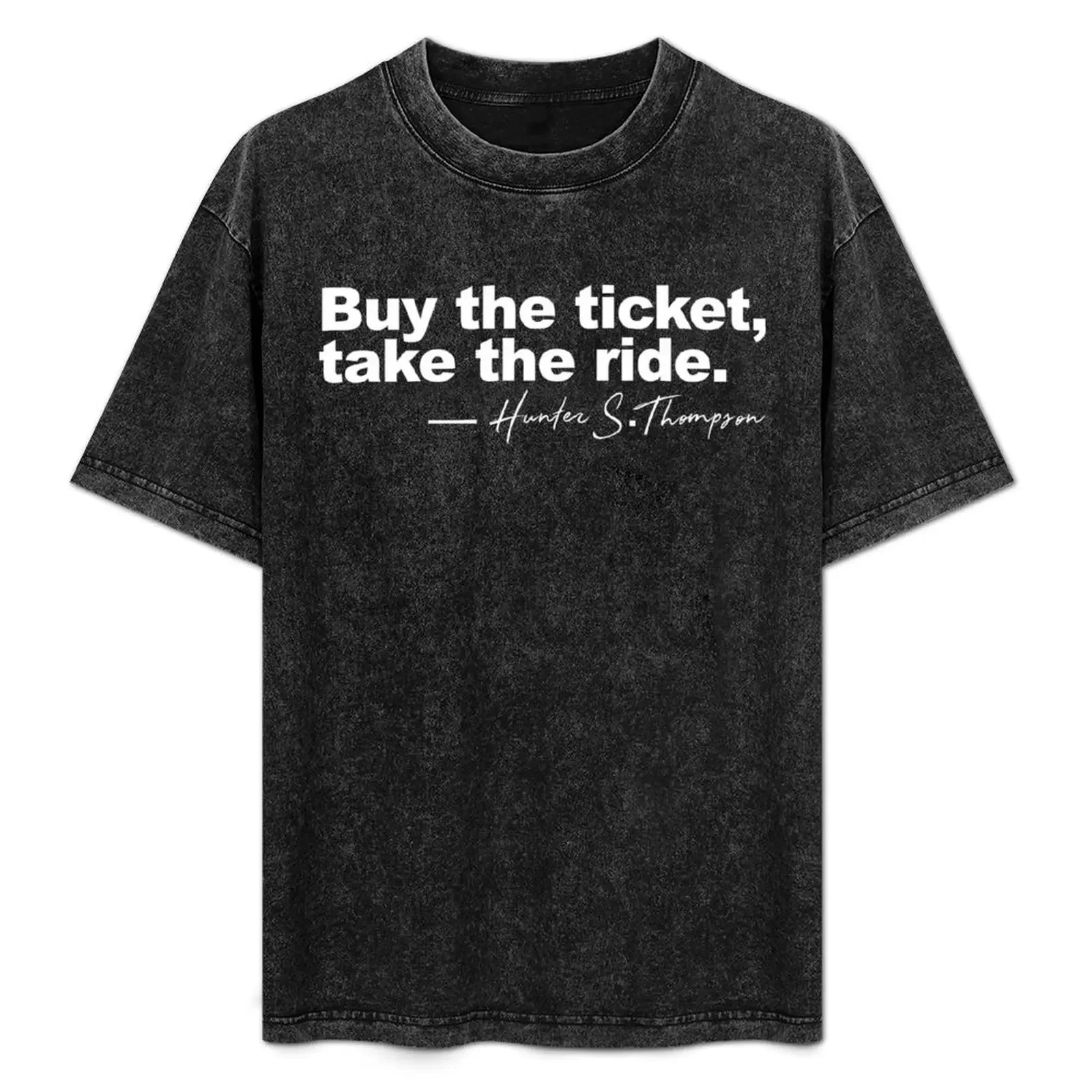Buy the ticket, take the ride - Hunter S. Thompson T-Shirt Basic Short Sleeve T-Shirt for Men