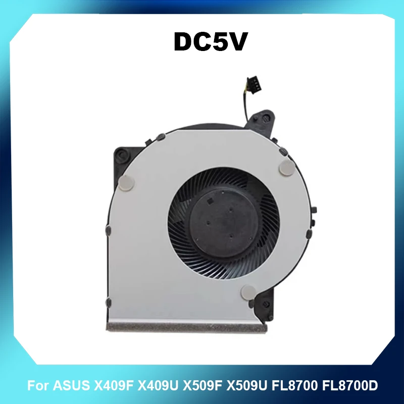 DC5V Laptop Cooling Fan Replacement For ASUS X409F X409U X509F X509U FL8700 FL8700D Notebook CPU Cooler