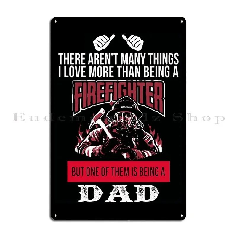 Proud To Be A Firefighter Metal Sign Poster Wall Decor Pub Cave Garage Decoration Character Tin Sign Poster