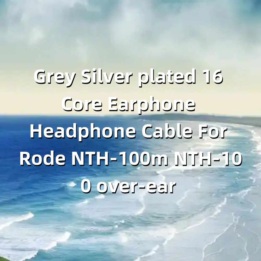 Cable de auriculares Chapado en plata gris de 16 núcleos para Rode NTH-100m NTH-100 over-ear LN008835
