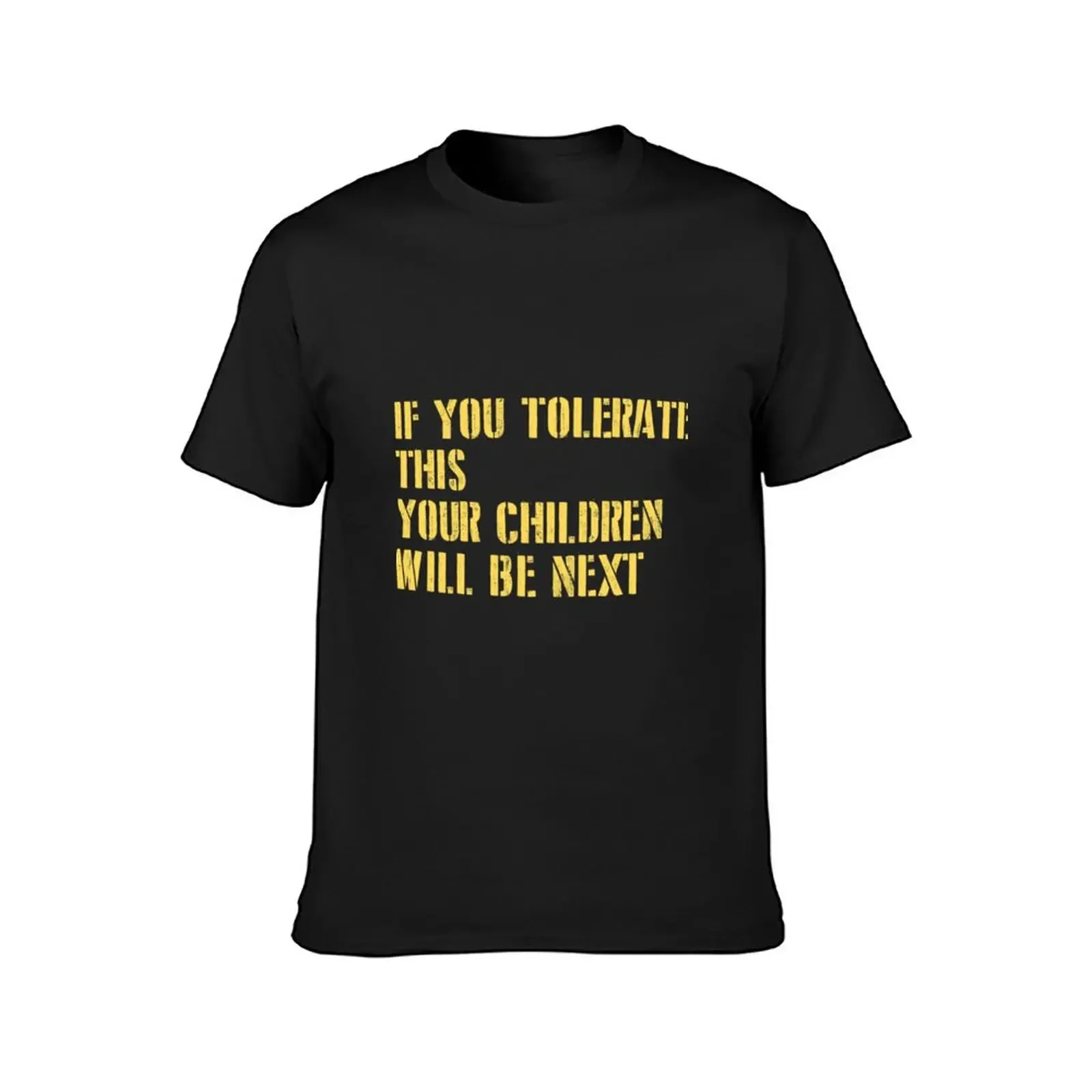 If You Tolerate This Your Children Will Be Next Mustaarrd New T-Shirt vintage anime clothes quick drying t shirt men