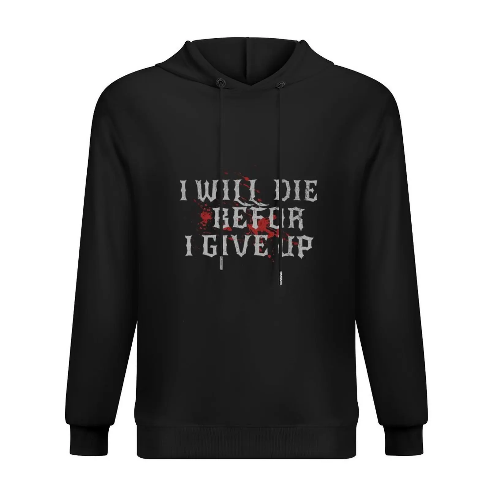 

i will die before i give up Hoodie mens clothing mens designer clothes men's sweat-shirt set korean clothes hoodie graphic