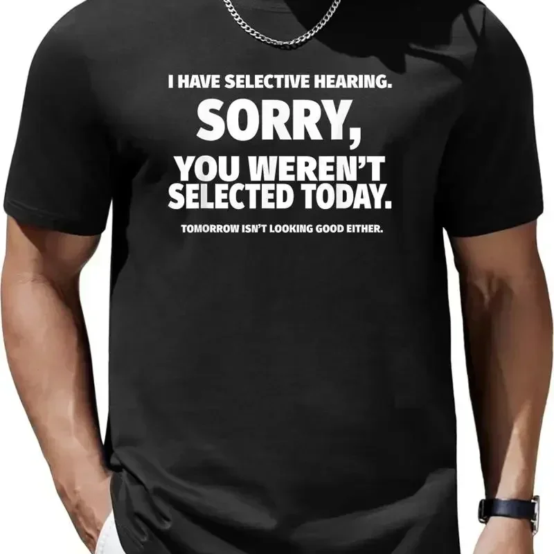 I Have Selective Hearing You Weren'T Selected T Shirt
