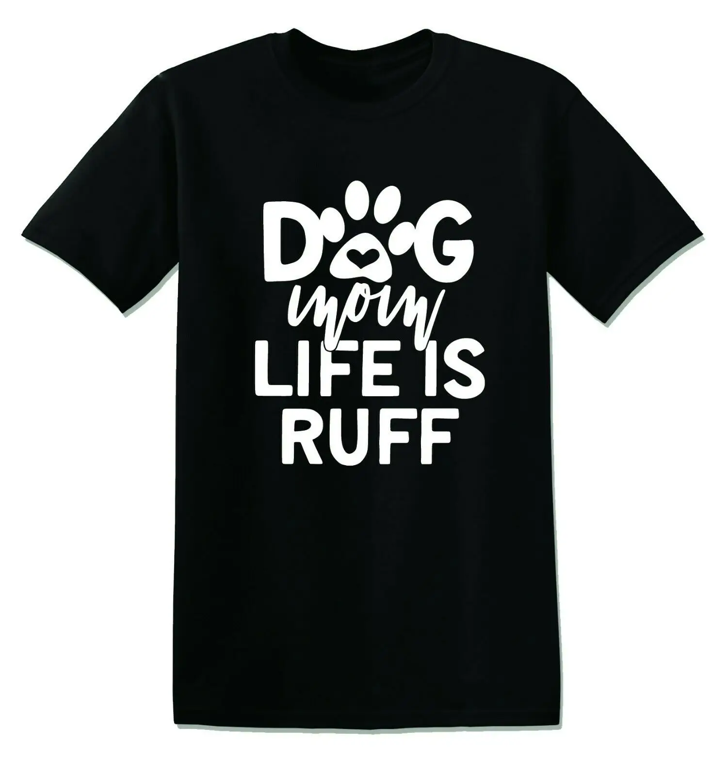 Dog Mom Life Is Ruff. Classic Lines Quotations Dog Lovers T-Shirt 100% Cotton O-Neck Short Sleeve Casual Mens T-shirt Size S-3XL