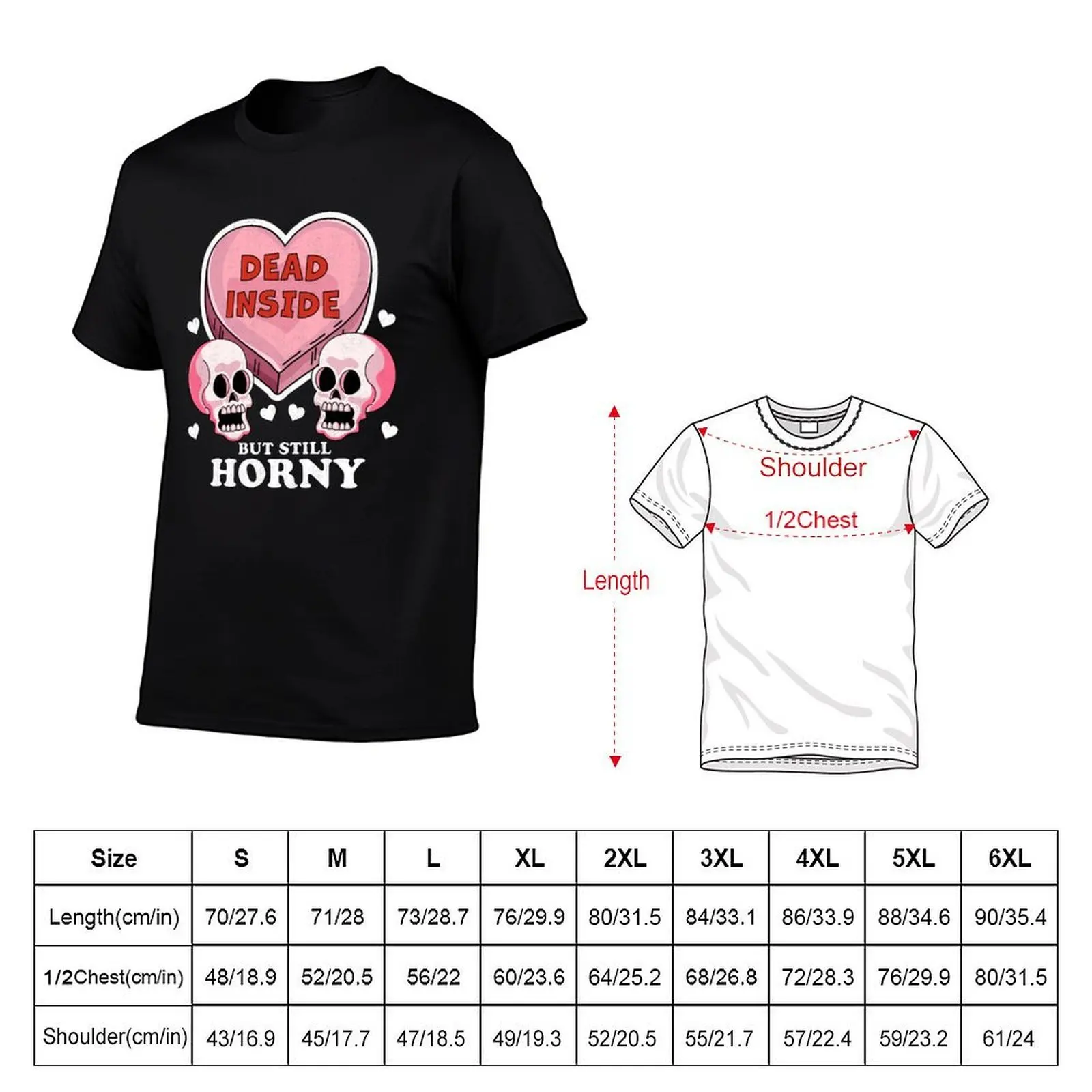 Dead Inside But Still Horny Funny Valentine's Day Heart & Skull T-Shirt man t shirts for men man t shirt cotton T-Shirt