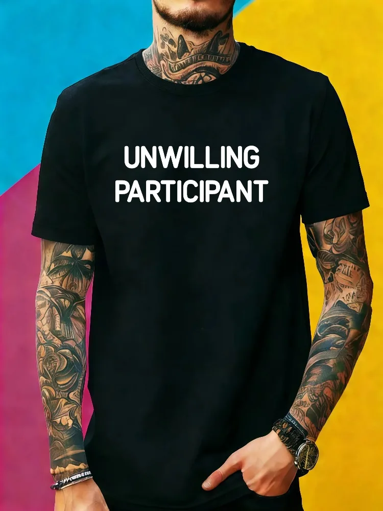 Unwilling Participant Text Graphic Mens Crew Neck T Shirt Minimalist Daily Short Sleeve Casual Summer Basic Top For Adult Men