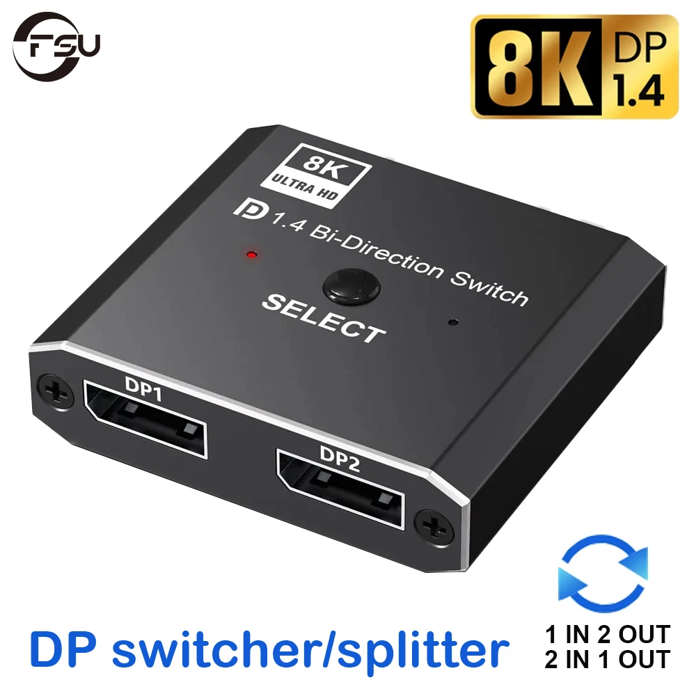 

FSU 8K Displayport 1.4 Switch Displayport Bi-direction splitter switcher Displayport KVM 2X1 1X2 Display-port 8K/30Hz 4K/120Hz