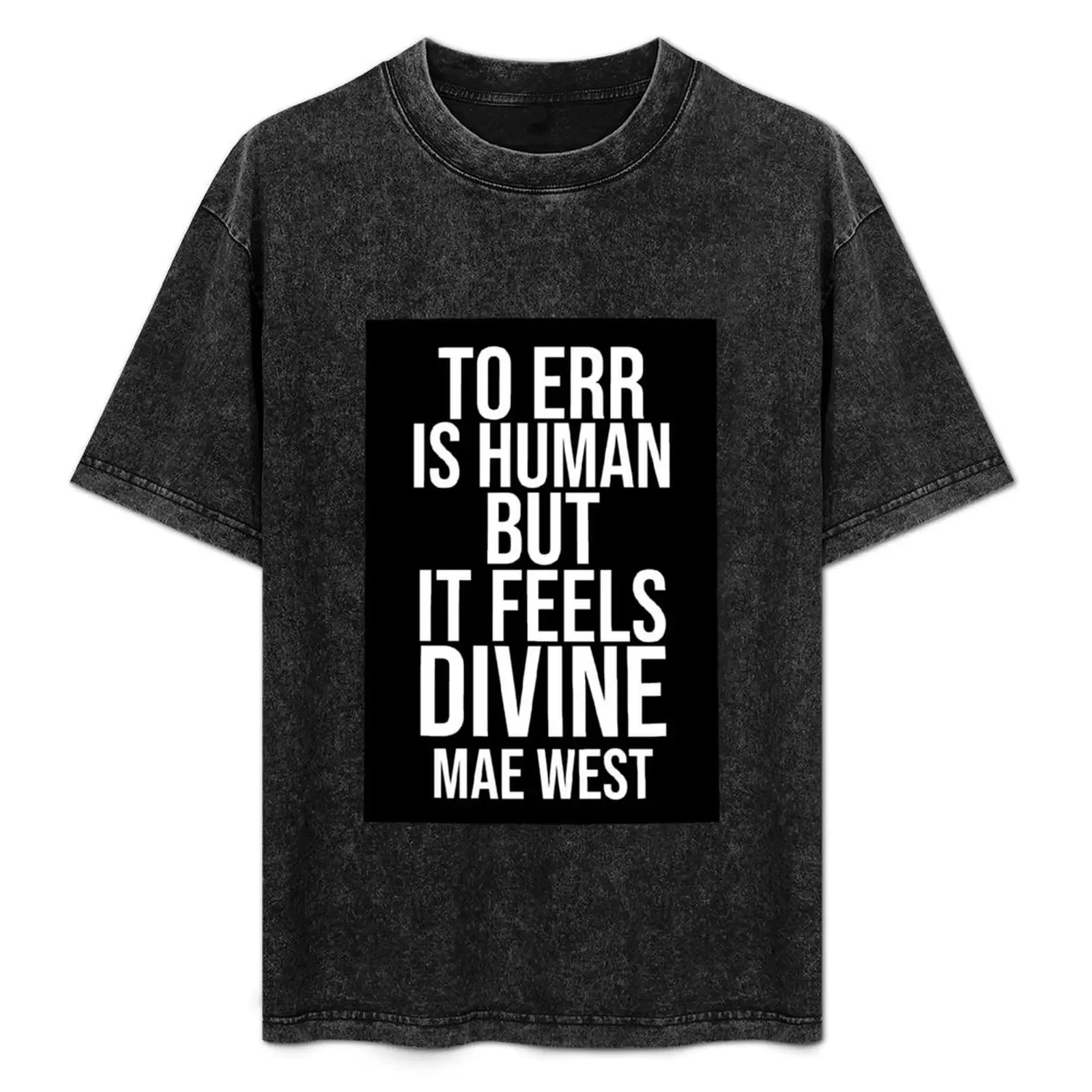 To Err is Human - Mae West quote printed on tees and wall art T-Shirt oversized graphic tee shirts graphic tee men