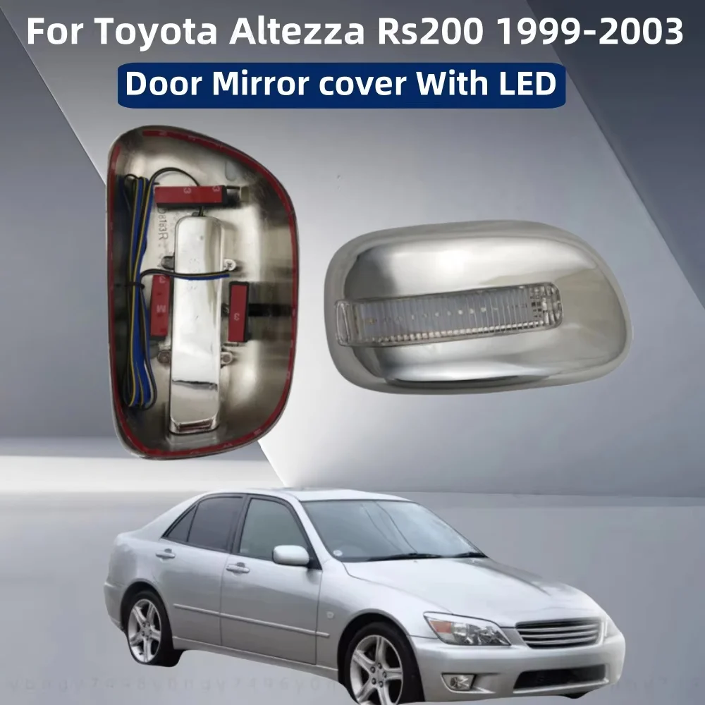 

Car upgrade Chrome Rearview Accessories Plated Trim 1999 2000 2001 2002 2003 For Toyota Altezza Rs200 Door Mirror Cover With LED