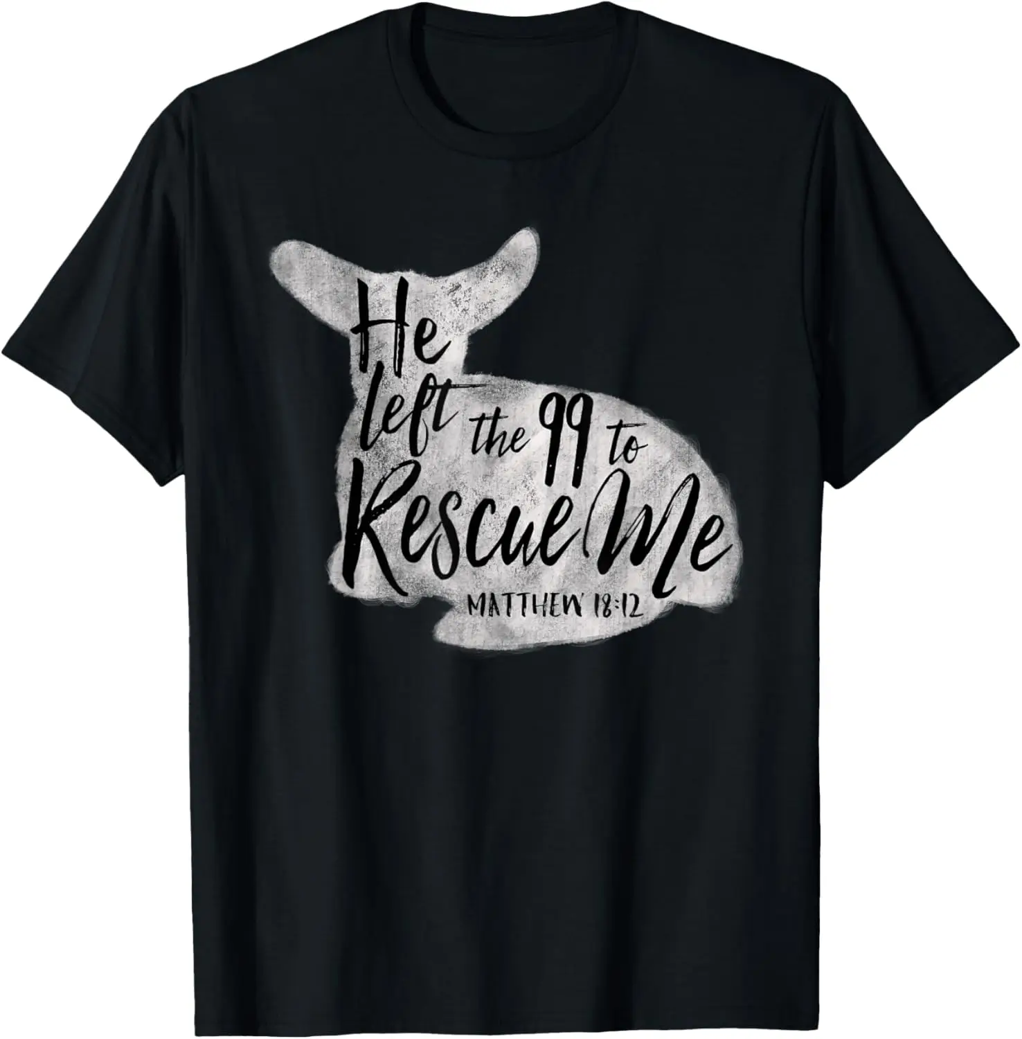 Left The 99 To Rescue Me Matthew 18:12 Camiseta